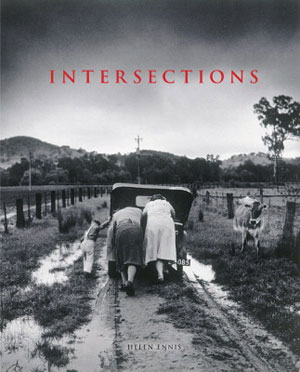Intersections: Photography, History and the National Library of Australia by Helen Ennis, 2004