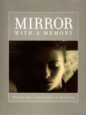 Mirror with a memory: photographic portraiture in Australia by Helen Ennis, 2000