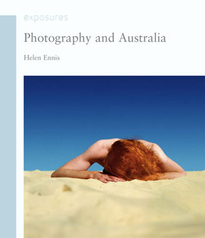 Photography and Australia by Helen Ennis, 2007